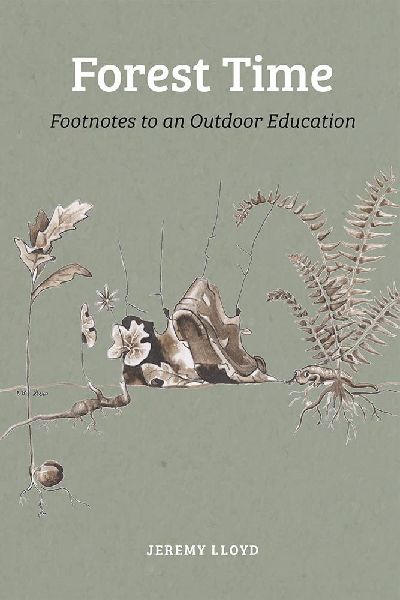 Forest Time: Footnotes to an Education Outdoors