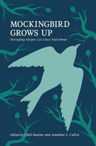 Mockingbird Grows Up Re-Reading Harper Lee Since Watchman