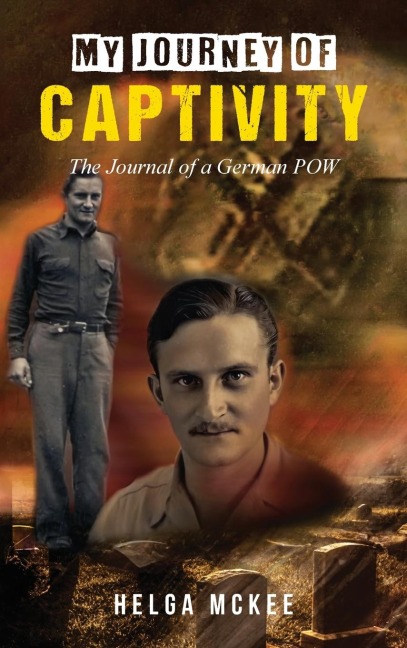 My Journey of Captivity: The Journal of a German POW