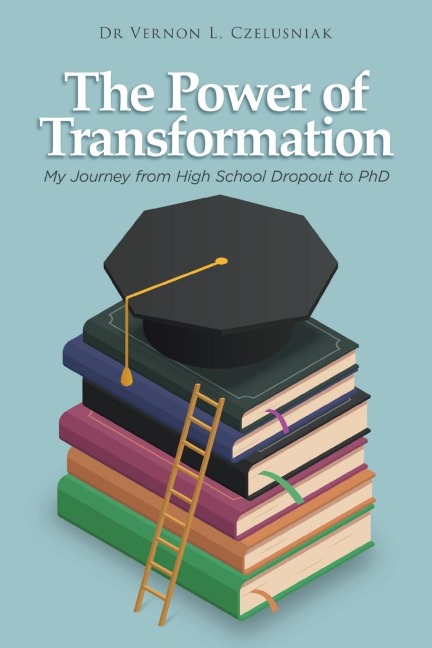 The Power of Transformation: My Journey from High School Dropout to PhD