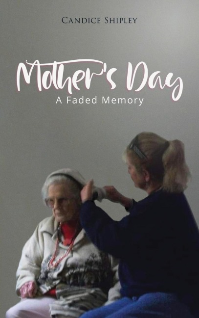 Mothers Day: A Faded Memory