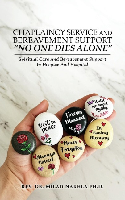 Chaplaincy Service and Bereavement Support "No One Dies Alone": Spiritual Care And Bereavement Support In Hospice And Hospital