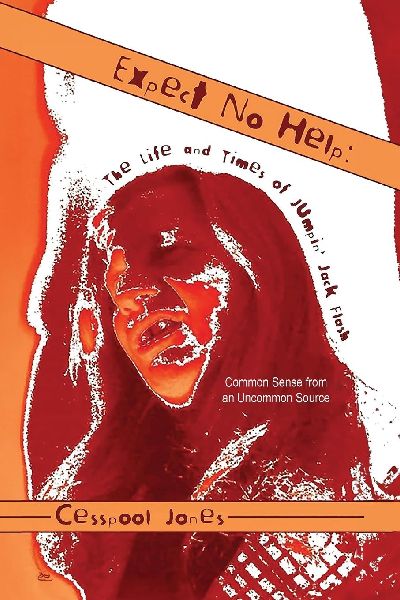 Expect No Help: The Life and Times of Jumpin Jack Flash Common Sense from an Uncommon Source