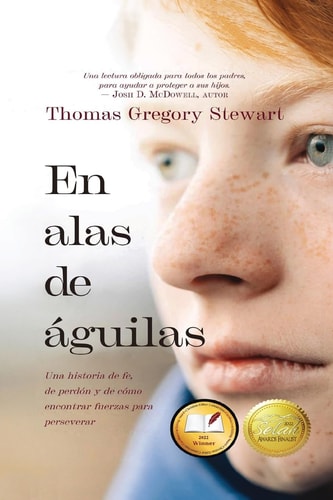 En alas de águilas Una historia de fe, de perdón y de cómo encontrar fuerzas para perseverar (Spanish Edition)