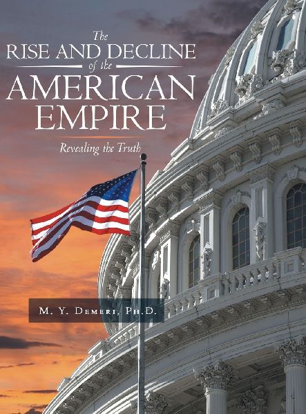 The Rise and Decline of the American Empire: Revealing the Truth