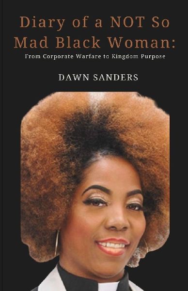 Diary of a NOT So Mad Black Woman: From Corporate Warfare to Kingdom Purpose