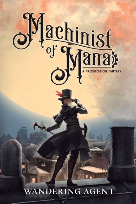 Machinist of Mana: A Progression Fantasy