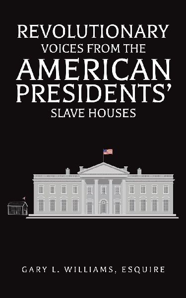 Revolutionary Voices from the American Presidents Slave Houses