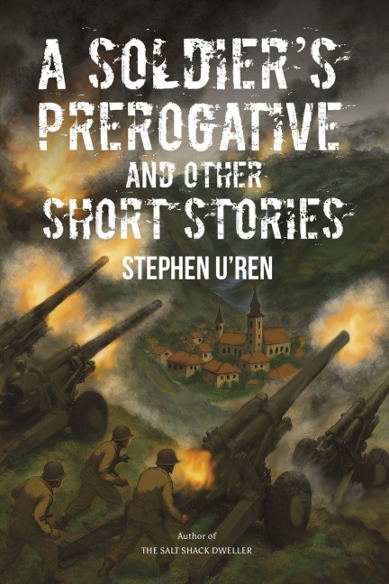 A Soldiers Prerogative and Other Short Stories