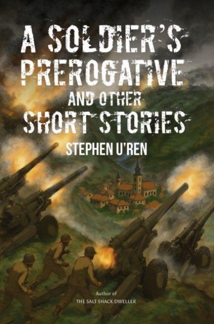 A Soldiers Prerogative and Other Short Stories