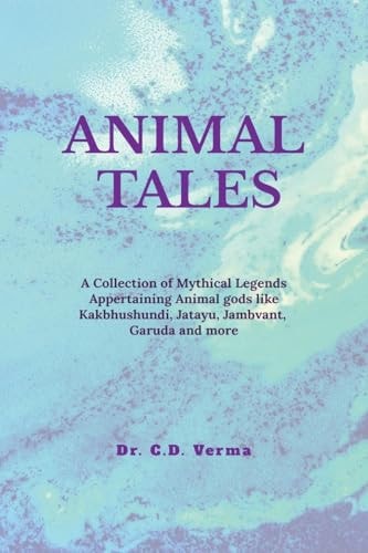 Animal Tales A Collection of Spiritual and Mythical Legends Appertaining Animals and Birds