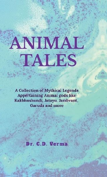 Animal Tales: A Collection of Spiritual and Mythical Legends Appertaining Animals and Birds