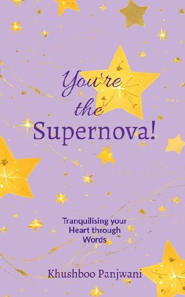 Youre the Supernova!: Tranquilising your Heart through Words