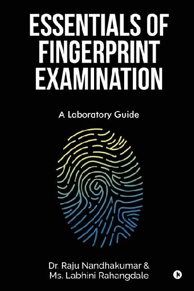 Essentials of Fingerprint Examination: A Laboratory Guide