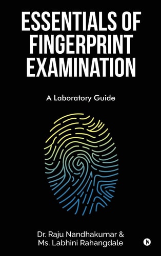 Essentials of Fingerprint Examination A Laboratory Guide