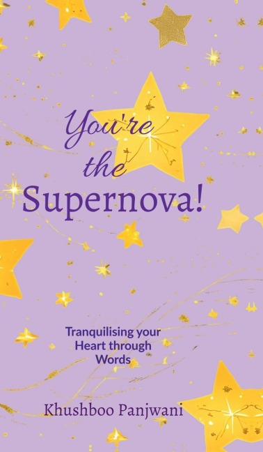 Youre the Supernova!: Tranquilising your Heart through Words