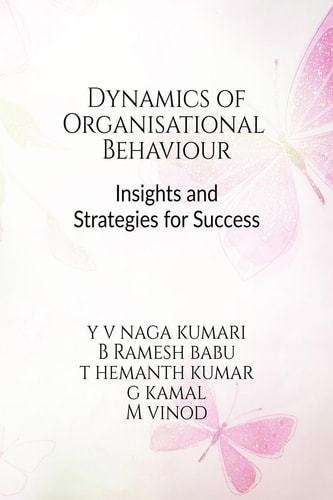 Dynamics of Organizational Behavior Insights and Strategies for Success