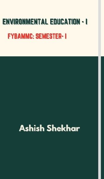 Environmental Education - I: (FYBAMMC: SEMESTER - I ) As Per NEP 2020 - Mumbai University