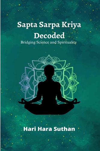 Sapta Sarpa Kriya Decoded Bridging Science and Spirituality