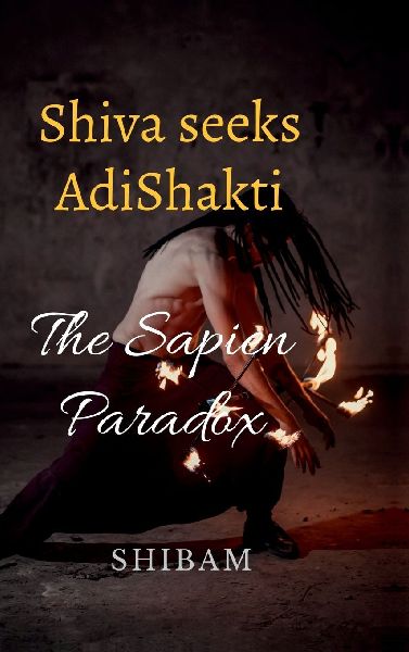 Shiva Seeks Adi Shakti: The Sapien Paradox