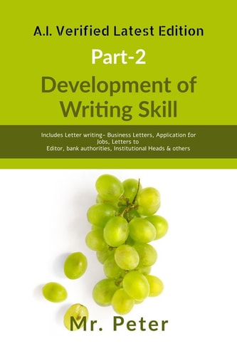 Development of Writing Skill, Part-2 Includes Letter Writing- Business Letters, Application for Jobs, Letters to Editor, Bank Authorities, Institutional Heads & Others