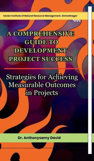 A Comprehensive Guide to Development Project Success: Strategies for Achieving Measurable Outcomes in Projects