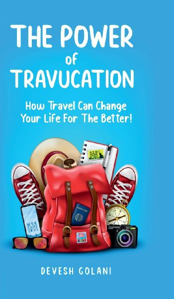 The Power of Travucation: How Travel Can Change Your Life For The Better!