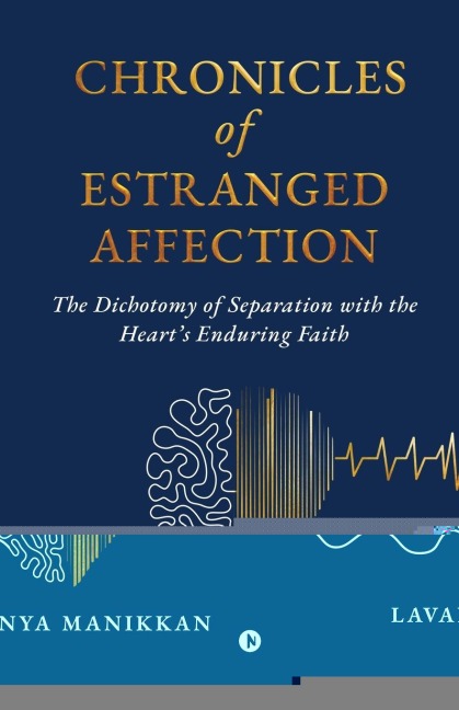 Chronicles of Estranged Affection: The Dichotomy of Separation with the Heart's Enduring Faith