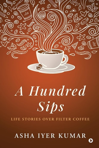 A Hundred Sips Life Stories Over Filter Coffee