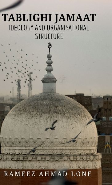 Tablighi Jamaat: Ideology and Organisational Structure