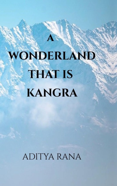 A Wonderland that is Kangra