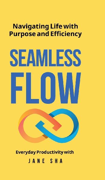 Seamless Flow: Navigating Life with Purpose & Efficiency
