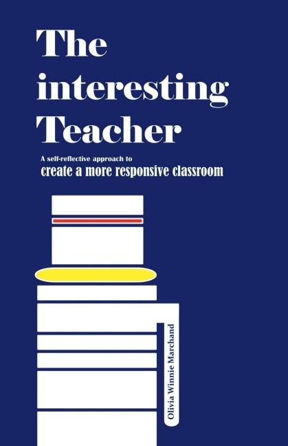 The intersting Teacher: A self-reflective approach to create a more responsive classroom