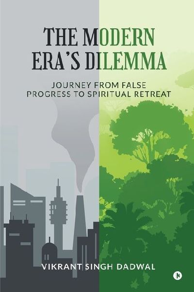 The Modern Eras Dilemma: Journey from False Progress to Spiritual Retreat