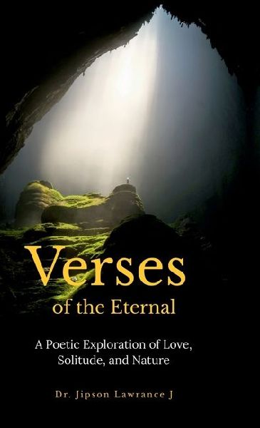 Verses of the Eternal: "A Poetic Exploration of Love, Solitude, and Nature"
