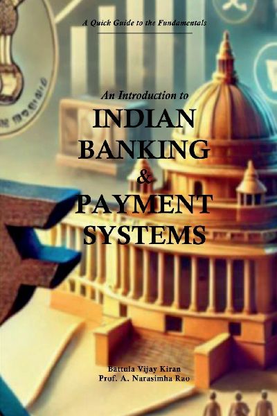 An Introduction to Indian Banking and Payment Systems: A Quick guide to the Fundamentals