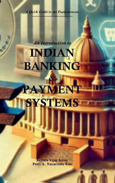 An Introduction to Indian Banking & Payment Systems: A Quick guide to the Fundamentals