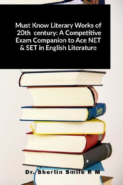 Must Know Literary Works of 20th century: A Competitive Exam Companion to Ace NET & SET in English Literature