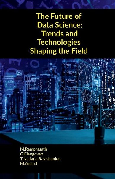 The Future of Data Science: Trends and Technologies Shaping the Field