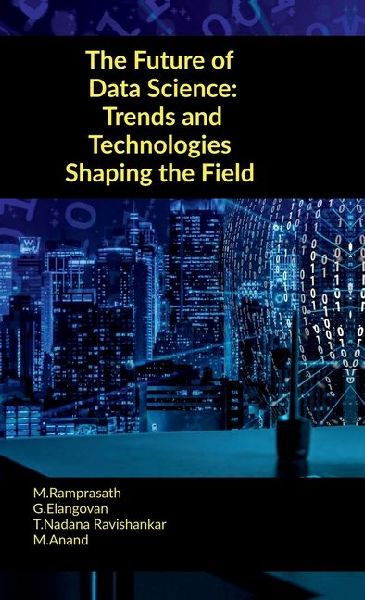 The Future of Data Science: Trends and Technologies Shaping the Field