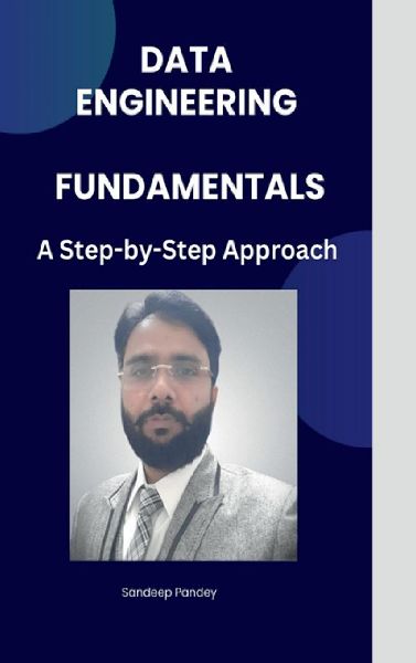 Data Engineering Fundamentals: A Step by Step Approach
