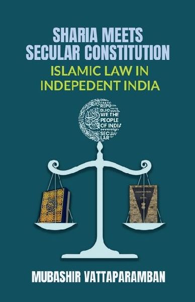 Sharia Meets Secular Constitution: Islamic Law in Indepedent India