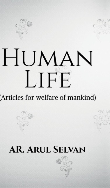 Human Life: Articles for welfare of mankind