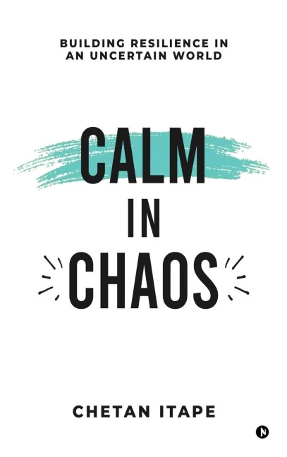 Calm in Chaos: Building Resilience in an Uncertain World