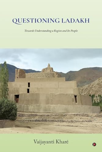 QUESTIONING LADAKH Towards Understanding a Region and Its People