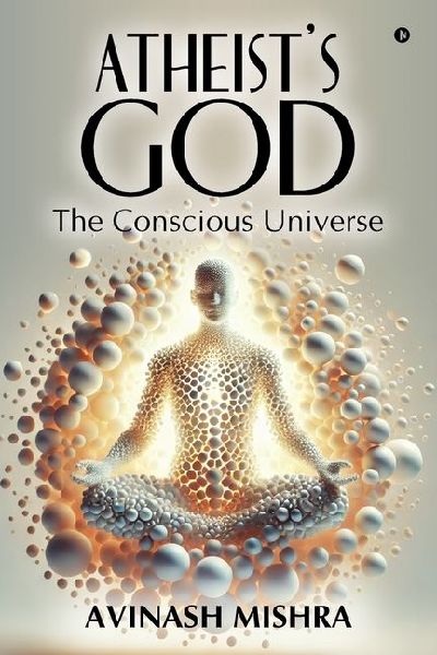 Atheists God - The Conscious Universe