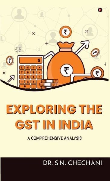 Exploring the Gst in India: A Comprehensive Analysis, Implimentation, Impact and Furture Prospectives