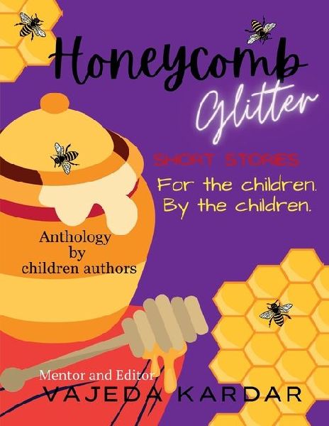 Honeycomb Glitter: Short stories for the children By the children