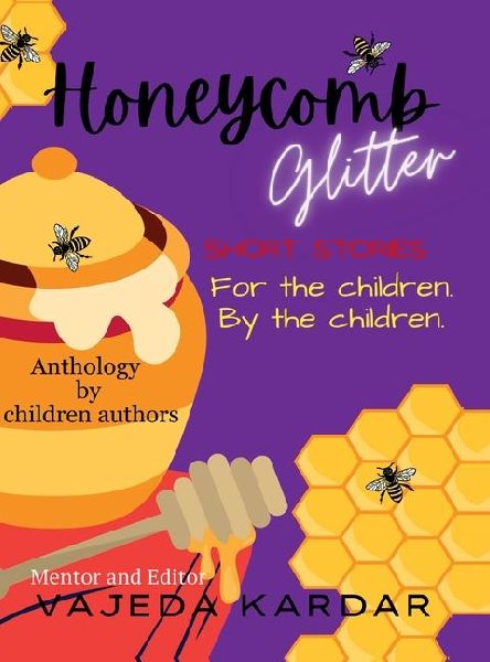 Honeycomb Glitter: Short stories for the children By the children