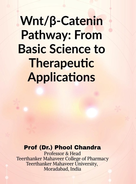 Wnt and &#946;-Catenin Pathway: From Basic Science to Therapeutic Applications: From Basic Science to Therapeutic Applications